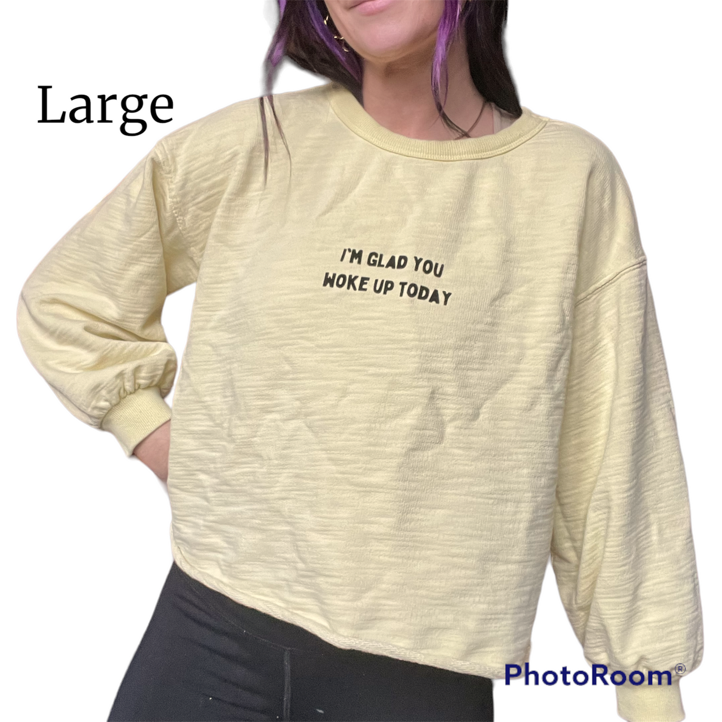 I’m glad you woke up today sweater