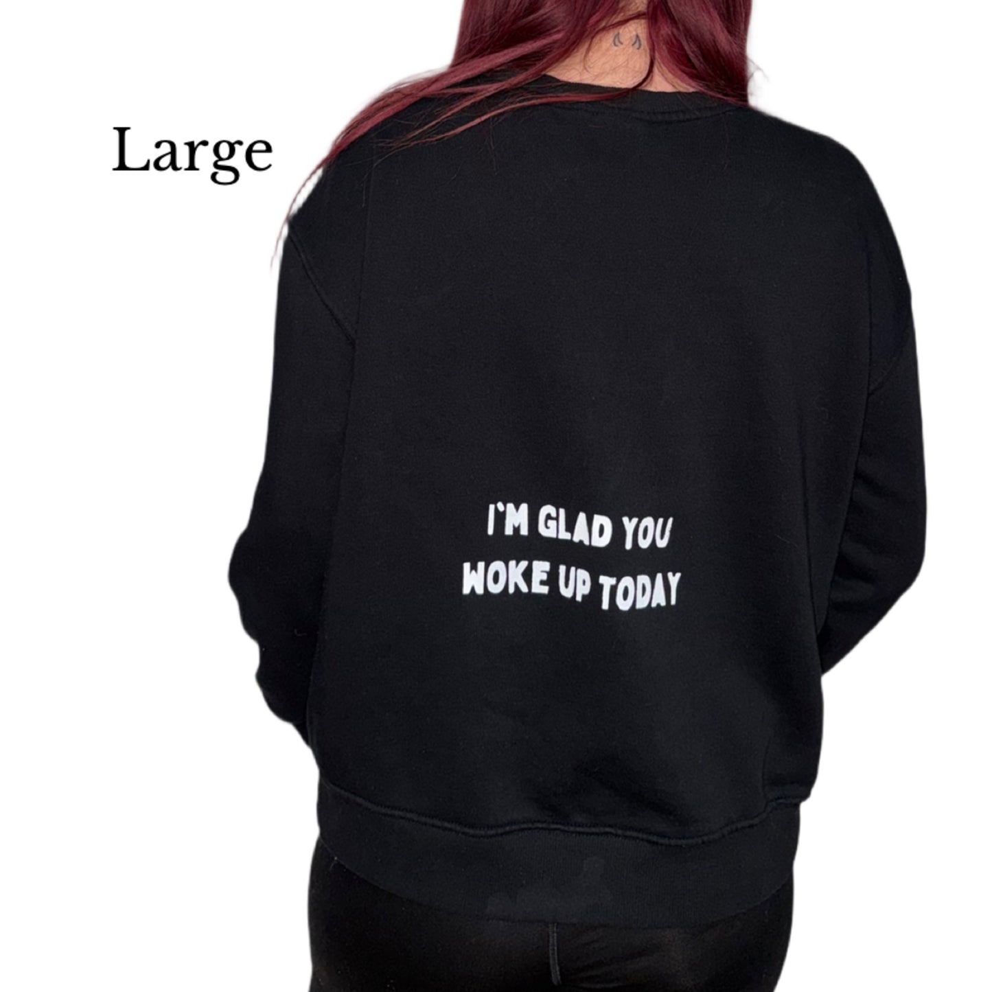 Glad You Woke Up sweater